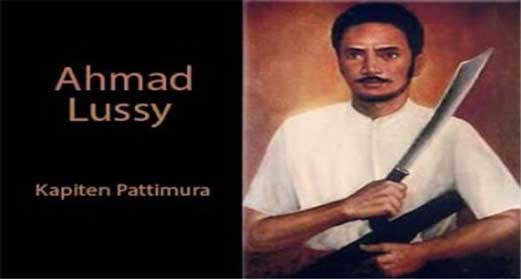 Ahmad Lussy alias Mat Lussy(Kapitan Pattimura), Pahlawan Muslim dari Maluku