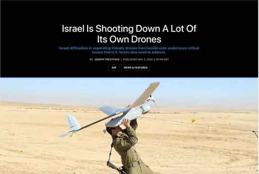 Israel menembak jatuh drone-nya sendiri, banyak sekali. Pasukan Pertahanan Israel (IDF) menembak jatuh sejumlah besar drone milik mereka selama operasi, ungkap seorang perwira Korps Marinir A.S. 40% contohnya adalah "tembakan sendiri". Sumber: TWZ Source: TWZ